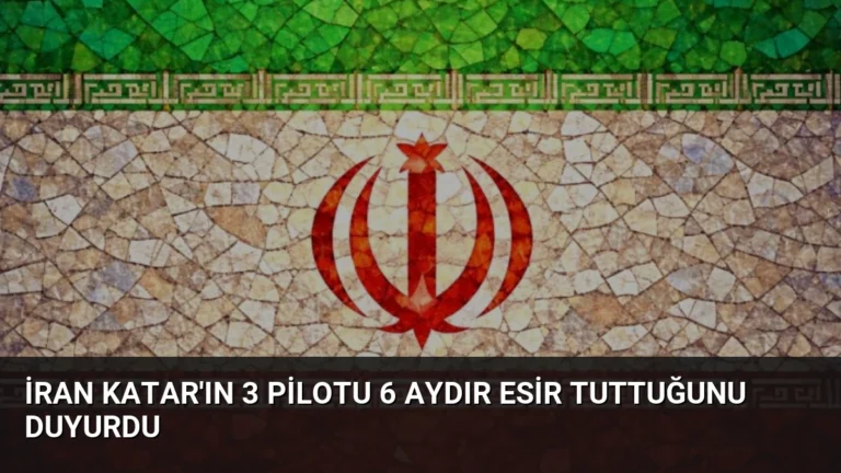 İran Katar’ın 3 pilotu 6 aydır esir tuttuğunu duyurdu