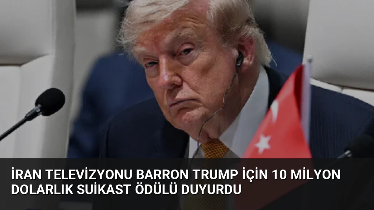 İran Televizyonu Barron Trump İçin 10 Milyon Dolarlık Suikast Ödülü Duyurdu