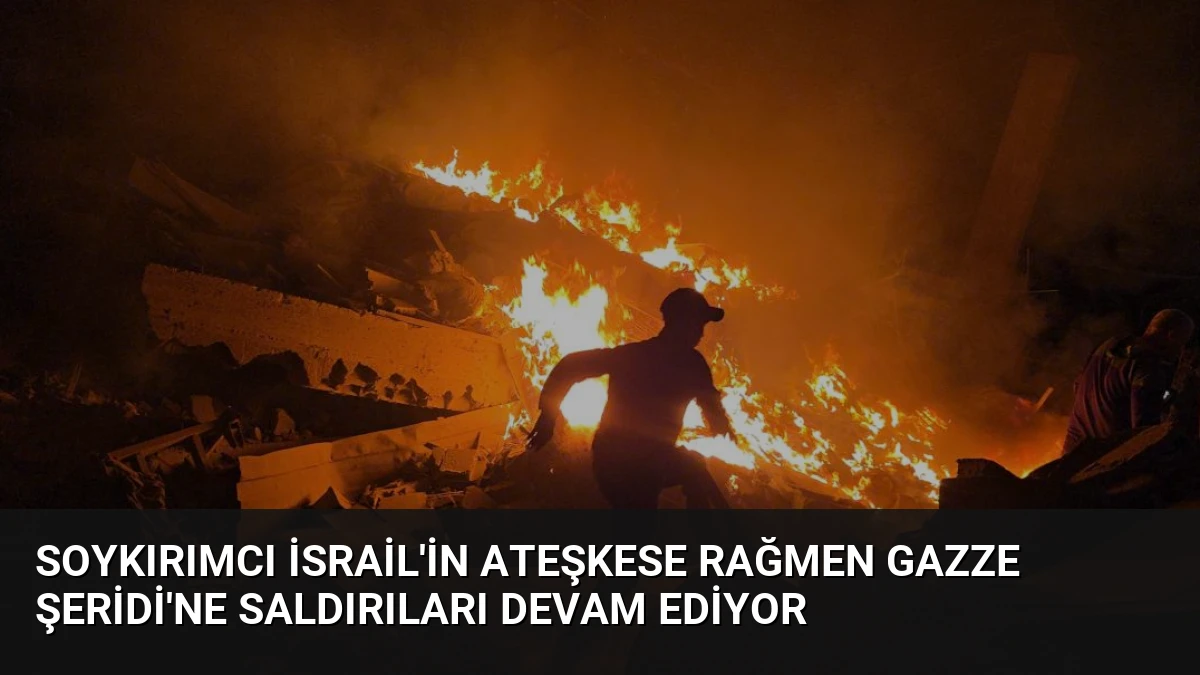 Soykırımcı İsrail’in ateşkese rağmen Gazze Şeridi’ne saldırıları devam ediyor