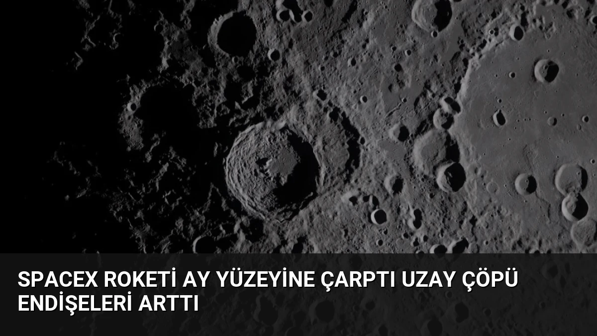 SpaceX Roketi Ay Yüzeyine Çarptı Uzay Çöpü Endişeleri Arttı