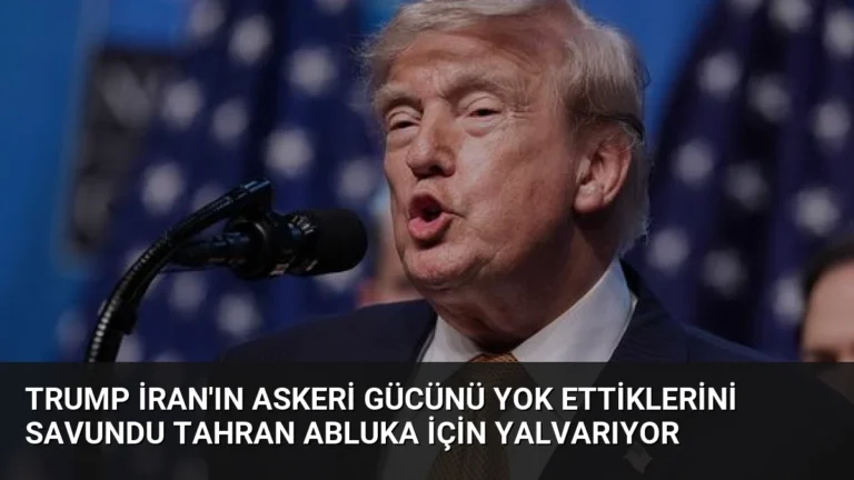 Trump İran’ın askeri gücünü yok ettiklerini savundu Tahran abluka için yalvarıyor