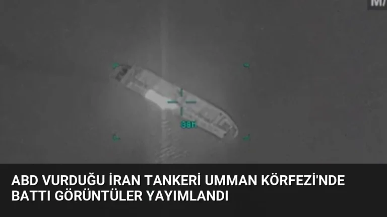 ABD Vurduğu İran Tankeri Umman Körfezi’nde Battı Görüntüler Yayımlandı