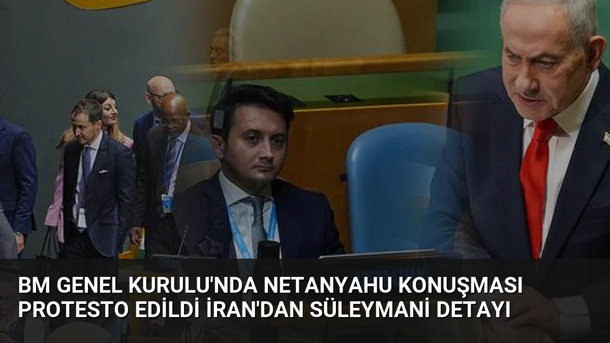 BM Genel Kurulu’nda Netanyahu Konuşması Protesto Edildi İran’dan Süleymani Detayı