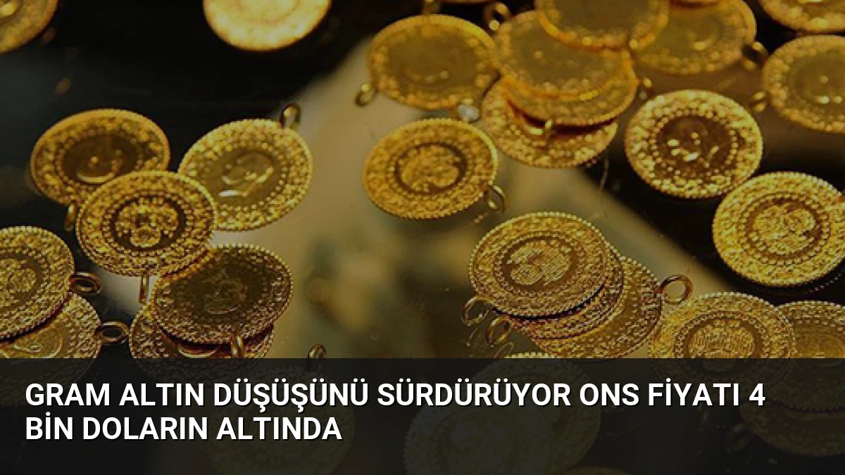 Gram Altın Düşüşünü Sürdürüyor Ons Fiyatı 4 Bin Doların Altında