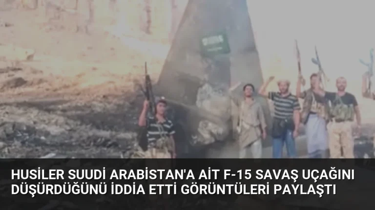 Husiler Suudi Arabistan’a Ait F-15 Savaş Uçağını Düşürdüğünü İddia Etti Görüntüleri Paylaştı