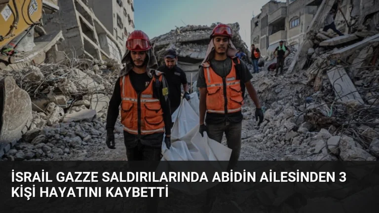İsrail Gazze Saldırılarında Abidin Ailesinden 3 Kişi Hayatını Kaybetti