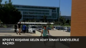 KPSS’ye Koşarak Gelen Aday Sınavı Saniyelerle Kaçırdı