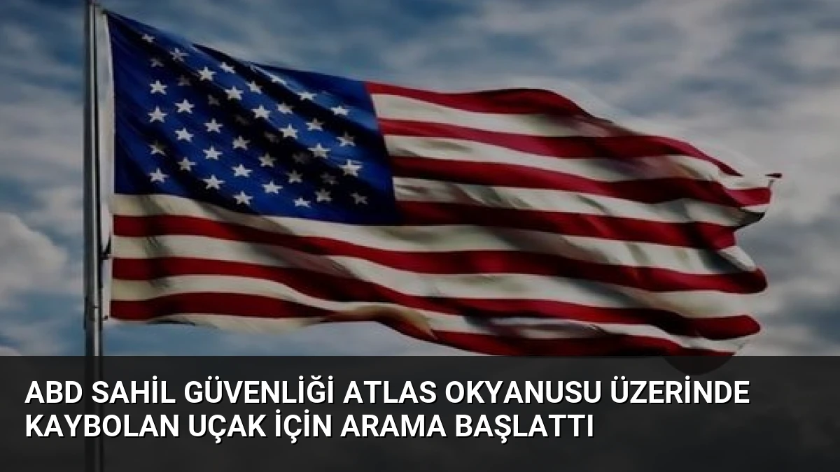 ABD Sahil Güvenliği Atlas Okyanusu Üzerinde Kaybolan Uçak İçin Arama Başlattı