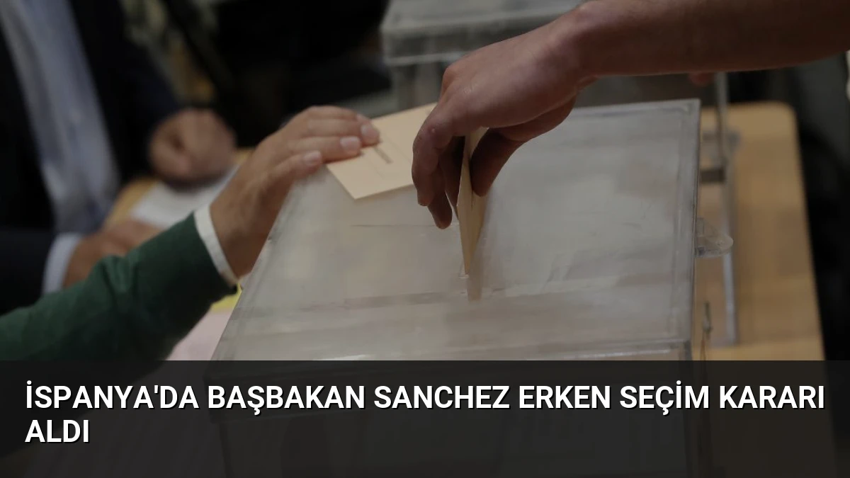 İspanya’da Başbakan Sanchez Erken Seçim Kararı Aldı