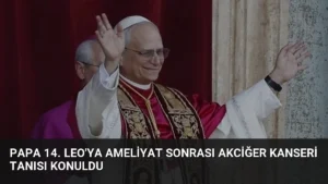 Papa 14. Leo’ya Ameliyat Sonrası Akciğer Kanseri Tanısı Konuldu