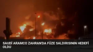 Saudi Aramco Zahran’da Füze Saldırısının Hedefi Oldu
