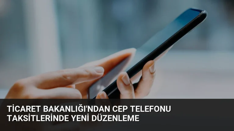 Ticaret Bakanlığı’ndan Cep Telefonu Taksitlerinde Yeni Düzenleme
