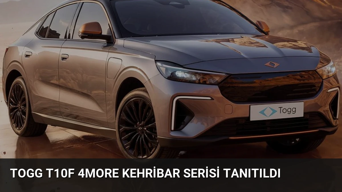 Togg T10F 4More Kehribar Serisi Tanıtıldı
