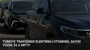 Türkiye Trafiğinde Elektrikli Otomobil Sayısı Yüzde 52,4 Arttı